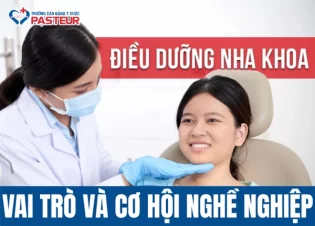 Điều dưỡng Nha khoa - Vai trò và cơ hội nghề nghiệp