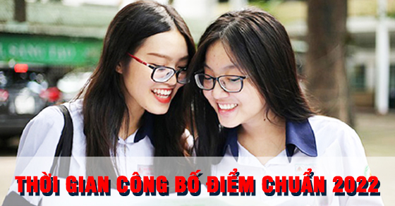 Thời gian công bố điểm chuẩn của các trường đại học năm 2022
