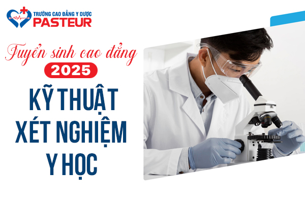 Tuyển Sinh Cao Đẳng Kỹ Thuật Xét Nghiệm Y Học 2025
