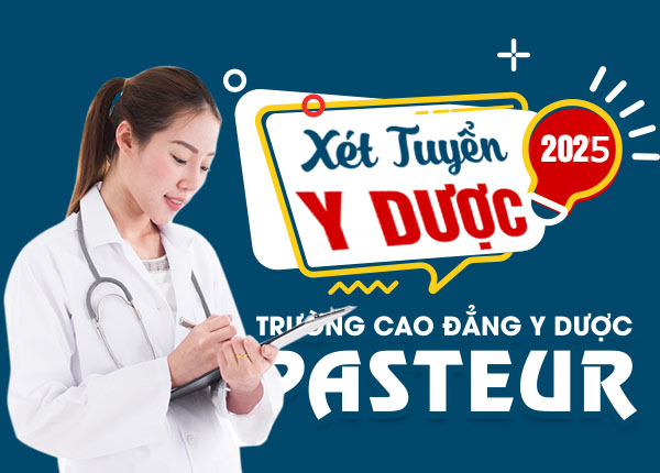 Xét tuyển cao đẳng y dược pasteur 2025