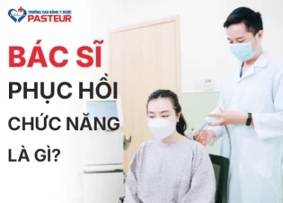 Bác sĩ Phục hồi chức năng là gì, đóng vai trò thế nào?