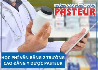 Học phí Văn bằng 2 Trường Cao đẳng Y Dược Pasteur 2025 là bao nhiêu?