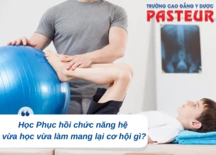 Học Phục hồi chức năng hệ vừa học vừa làm mang lại cơ hội gì?