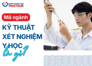 Mã ngành Kỹ Thuật Xét Nghiệm Y học là gì? Cập nhật thông tin mới nhất năm 2025