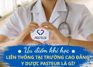 Ưu điểm khi học Liên thông tại Trường Cao đẳng Y Dược Pasteur là gì?