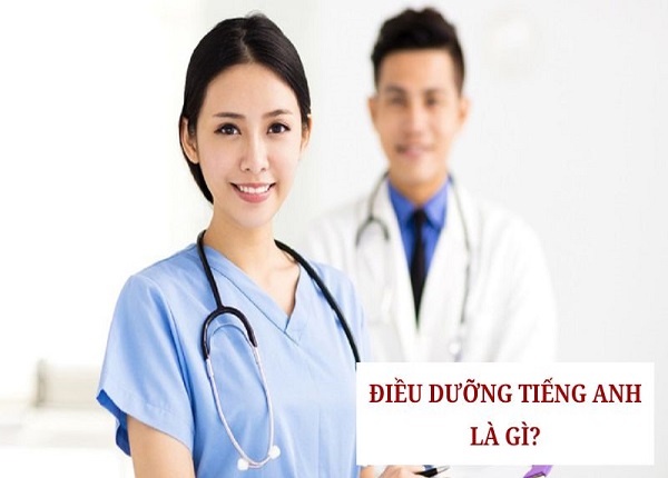 Điều dưỡng tiếng Anh là gì?
