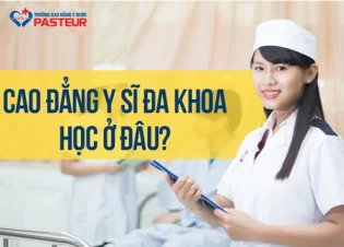 Học Cao đẳng Y sĩ Đa khoa ở đâu tốt và có cơ hội việc làm cao?