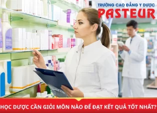 Bật mí học Dược cần giỏi môn nào​ để đạt kết quả tốt nhất