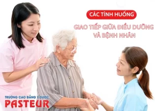 Các tình huống giao tiếp giữa Điều dưỡng và bệnh nhân thường gặp và cách xử lý hiệu quả