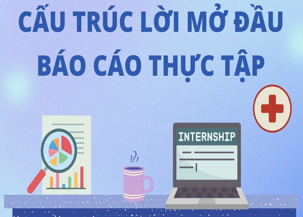 Lời mở đầu báo cáo thực tập ngành Điều dưỡng, sinh viên nên đảm bảo đầy đủ các nội dung