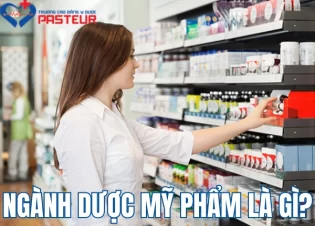 Ngành Dược mỹ phẩm là gì? Trường nào đào tạo Ngành Dược mỹ phẩm?