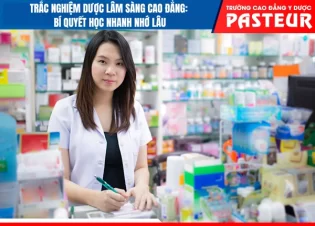 Trắc nghiệm Dược lâm sàng Cao đẳng: Bí quyết học nhanh nhớ lâu