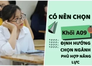 Có nên chọn khối A09? Định hướng chọn ngành phù hợp năng lực