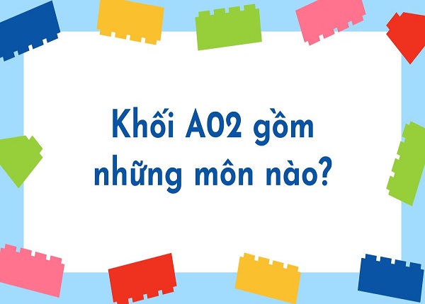 Khối A2 gồm những môn nào? Hướng dẫn chọn ngành và trường phù hợp
