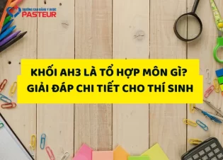 Khối AH3 là tổ hợp môn gì? Giải đáp chi tiết cho thí sinh