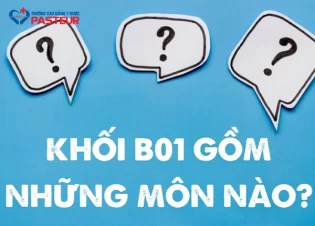 Khối B01 gồm những môn nào? Cập nhật thông tin chi tiết mới nhất