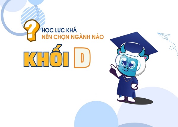 Học lực khá nên chọn ngành nào khối D để dễ kiếm việc sau tốt nghiệp?
