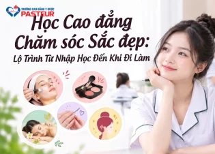 Học Cao đẳng Chăm sóc Sắc đẹp: Lộ Trình Từ Nhập Học Đến Khi Đi Làm