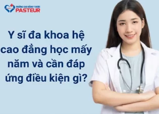 Y sĩ đa khoa hệ cao đẳng học mấy năm và cần đáp ứng điều kiện gì?